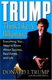 book cover of Trump: Think Like a Billionaire: Everything You Need to Know About Success, Real Estate, and Life by Donalds Tramps