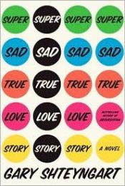 book cover of Super Sad True Love Story: Roman Satir yang Menyentuh Jiwa by Gary Shteyngart