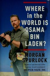 book cover of Where in the World Is Osama bin Laden by Morgan Spurlock