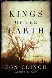 book cover of Kings of the Earth by Jon Clinch