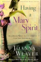 book cover of Having a Mary Spirit by Joanna Weaver