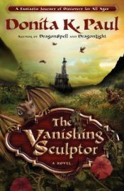 book cover of The vanishing sculptor by Donita K. Paul