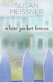 book cover of White Picket Fences by Susan Meissner