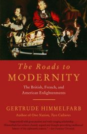 book cover of The Roads to Modernity: The British, French, and American Enlightenments by Gertrude Himmelfarb