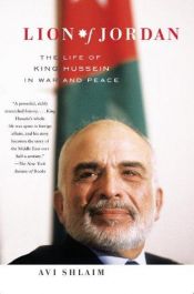 book cover of Lion of Jordan: The Life of King Hussein in War and Peace by Avi Shlaim