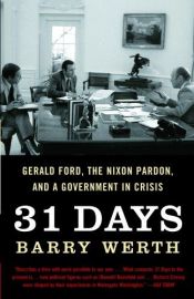 book cover of 31 Days: The Crisis that Gave Us the Government We Have Today by Barry Werth