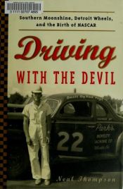 book cover of Driving With the Devil: Southern Moonshine, Detroit Wheels, and the Birth of NASCAR by Neal Thompson