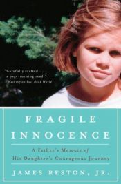 book cover of Fragile Innocence: A Father's Memoir of His Daughter's Courageous Journey by James Reston, Jr.