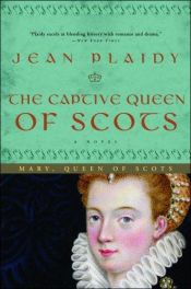 book cover of The Captive Queen of Scots (Mary Stuart 2) by Victoria Holt