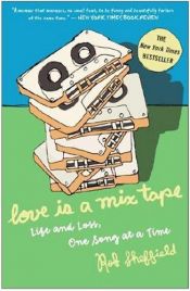 book cover of Love is a Mix Tape by Rob Sheffield