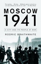 book cover of Moscow 1941: A City and Its People at War by Rodric Braithwaite