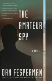 book cover of The amateur spy by Dan Fesperman