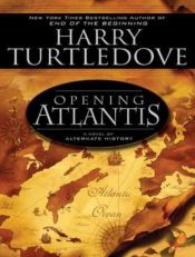 book cover of Atlantis 01 - Opening Atlantis by Harry Turtledove