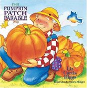 book cover of The Parable Series: The Pumpkin Patch Parable by Liz Curtis Higgs