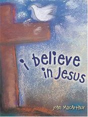 book cover of I Believe In Jesus: Leading Your Child To Christ by John F. MacArthur