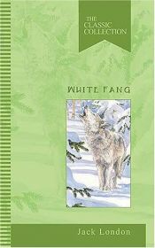 book cover of White Fang: The Classic Collection (Classic Collections) by 傑克·倫敦