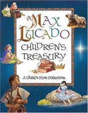 book cover of A Max Lucado Children's Treasury: A Child's First Collection by Max Lucado