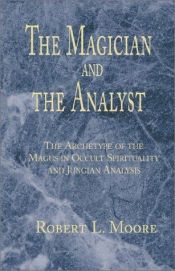 book cover of The Magician and the Analyst by Robert L. Moore