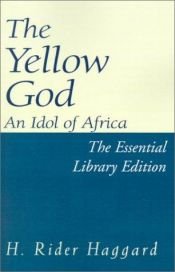 book cover of The Yellow God: An Idol of Africa (Essential Adventure Library) by Raiders Hegards