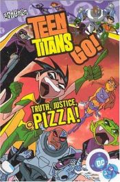 book cover of Teen Titans Go! Vol. 1: Truth, Justice, Pizza! by J. Torres