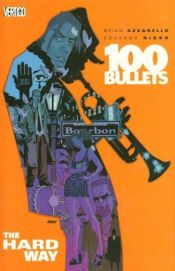 book cover of 100 Bullets, Volume 8: The Hard Way by Brian Azzarello