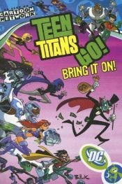 book cover of Teen Titans Go!: Bring It On! - Volume 3 (Teen Titans Go (Graphic Novels)) by J. Torres