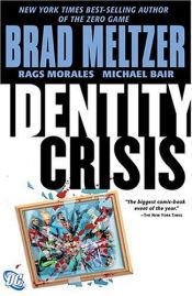 book cover of Identity Crisis by Brad Meltzer|Joss Whedon|Rags Morales