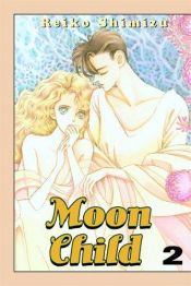 book cover of Moon Child: VOL 02 by Reiko Shimizu
