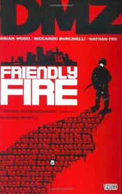 book cover of DMZ, 4: Friendly Fire by Brian Wood