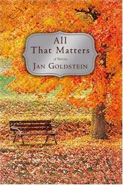 book cover of All That Matters by Jan Goldstein