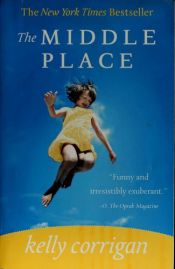 book cover of The Middle Place by Kelly Corrigan