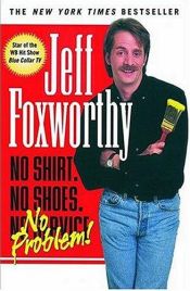 book cover of No Shirt, No Shoes... No Problem! by Jeff Foxworthy