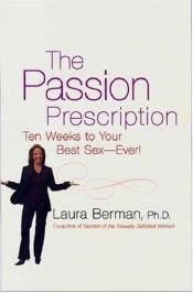 book cover of Passion Prescription, The: Ten Weeks to Your Best Sex -- Ever! by Laura Berman