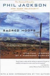 book cover of Sacred Hoops: SPIRITUAL LESSONS OF A HARDWOOD WARRIOR by Phil Jackson