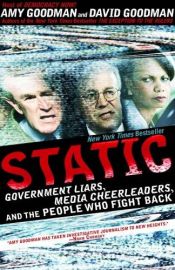 book cover of Static : government liars, media cheerleaders, and the people who fight back by Amy Goodman