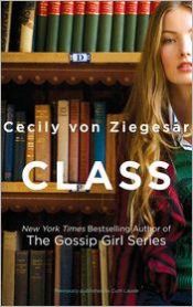 book cover of Class (The Gossip Girl Series) by Cecily von Ziegesar