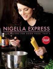 book cover of Nigella Express: 130 Recipes for Good Food, Fast by 나이젤라 로슨