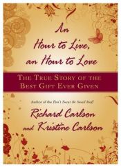 book cover of Hour to Live an Hour to Love, AN by Richard Carlson