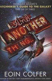 book cover of And Another Thing... by Дуглас Адамс|Оуэн Колфер