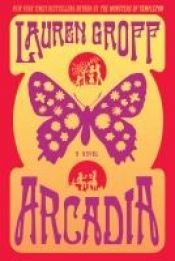 book cover of Arcadia by Lauren Groff