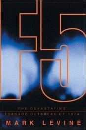 book cover of F5 : devastation, survival, and the most violent tornado outbreak of the twentieth century by Mark Levine