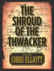 book cover of The Shroud of the Thwacker by Chris Elliott