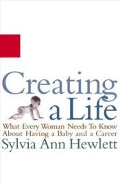 book cover of Creating a Life by Sylvia Ann Hewlett