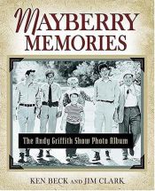 book cover of Mayberry Memories: The Andy Griffith Show Photo Album by Ken Beck