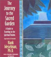 book cover of Journey to the Sacred Garden: A Guide to Traveling in the Spiritual Realms by Hank Wesselman