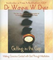 book cover of Getting in the Gap: Making Conscious Contact with God Through Meditation (Little Books and CDs): Making Conscious Contac by Wayne Dyer
