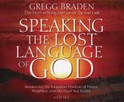 book cover of Speaking the Lost Language of God by Gregg Braden