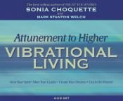 book cover of Attunement to Higher Vibrational Living by Sonia Choquette