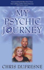 book cover of My psychic journey by Chris Dufresne