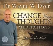 book cover of Change Your Thoughts Meditation CD: Do the Tao Now! by Wayne Walter Dyer